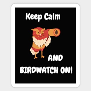Keep Calm and Birdwatch On! Magnet